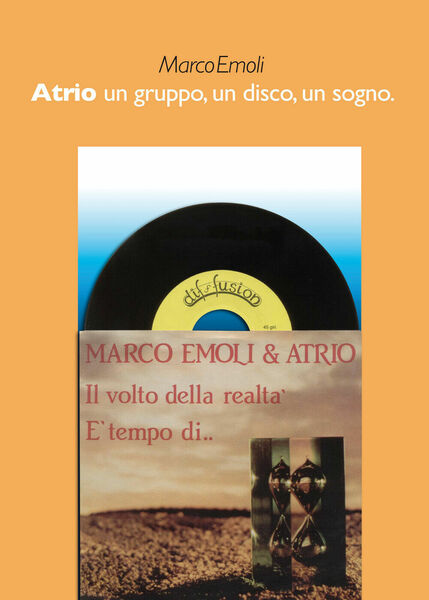 Atrio. Un gruppo, un disco, un sogno di Marco Emoli, …