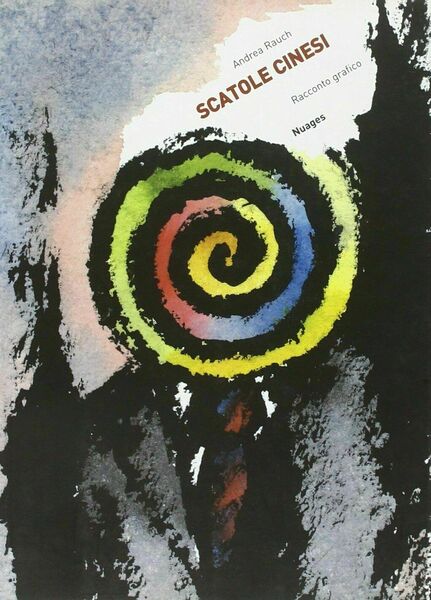 Scatole cinesi. Racconto grafico di Andrea Rauch, 2008, Nuages