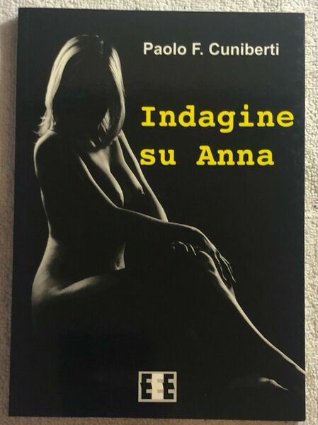 Indagine su Anna di Paolo Ferruccio Cuniberti, 2013, Edizioni Esordienti …