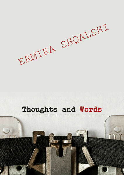 Thoughts and words. Testo italiano di Ermira Shqalshi, 2018, Youcanprint