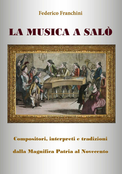 La musica a Salò di Federico Franchini, 2018, Youcanprint