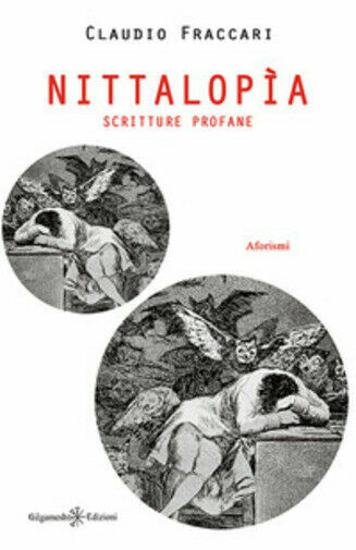 Nittalopìa. Scritture profane di Claudio Fraccari, 2018, Gilgamesh Edizioni