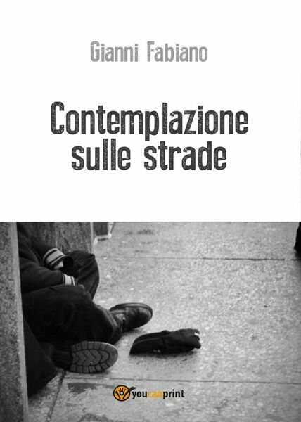 Contemplazione sulle strade di Gianni Fabiano, 2017, Youcanprint