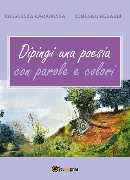 Dipingi una poesia con parole e colori di Crescenza Caradonna, …