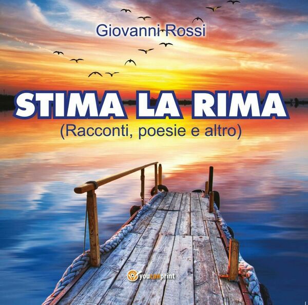 Stima la rima di Giovanni Rossi, 2017, Youcanprint