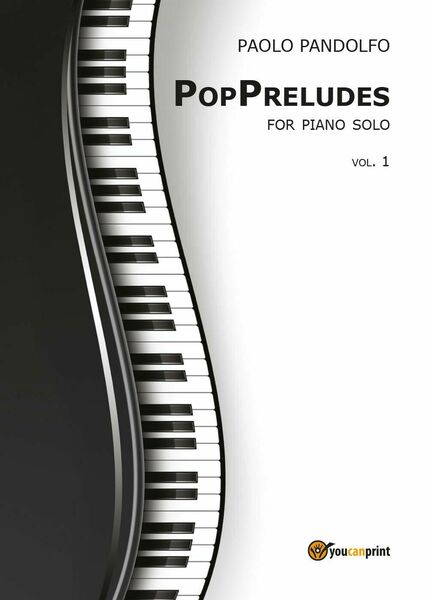 PopPreludes. For piano solo di Pandolfo Paolo, 2017, Youcanprint