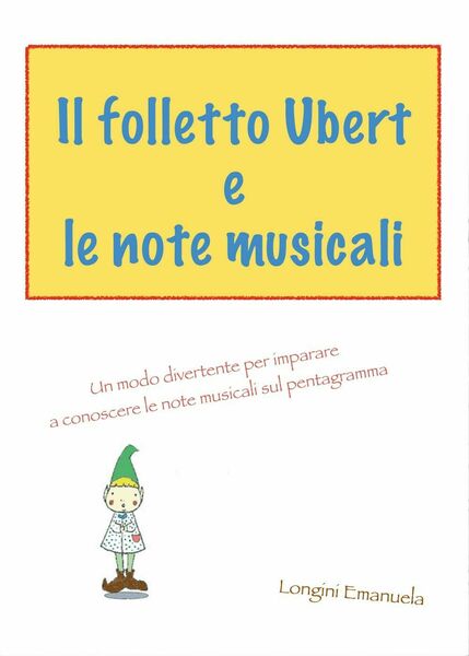 Il folletto Ubert e le note musicali di Emanuela Longini, …