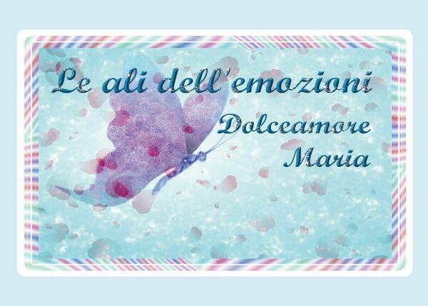 Le ali delle emozioni di Maria Dolceamore, 2017, Youcanprint