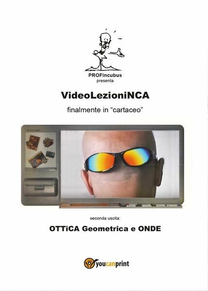 VideolezioniNCA. Ottica geometrica e onde di Carlo Incarbone, 2017, Youcanprin