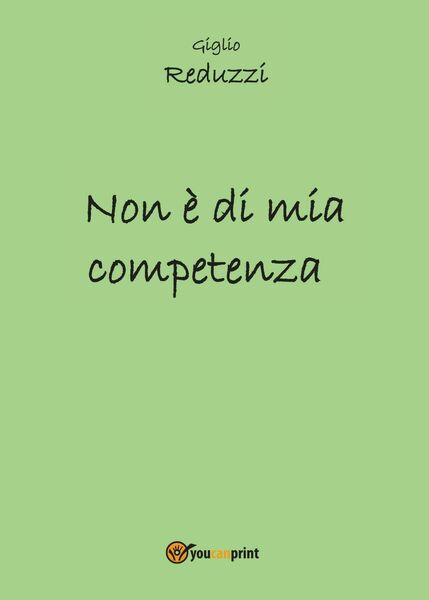 Non è di mia competenza di Giglio Reduzzi, 2016, Youcanprint