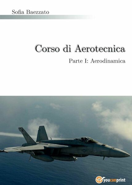Corso di Aerotecnica Parte I: Aerodinamica di Sofia Baezzato, 2015, …