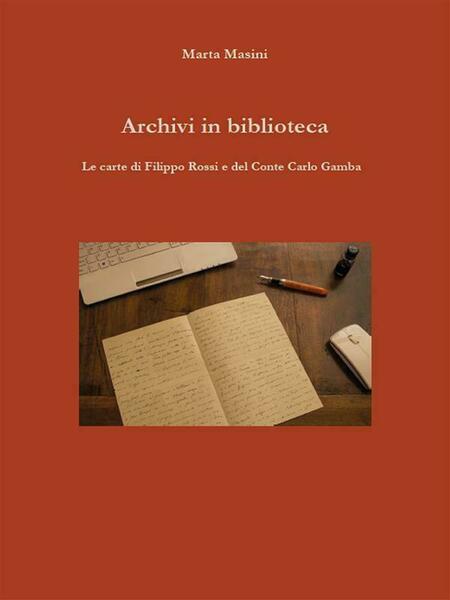 Archivi in biblioteca. Le carte di Filippo Rossi e del …
