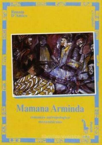 Mamana Arminda romanzo antropologico mozambicano di Renata D?Amico, 1995, Mass