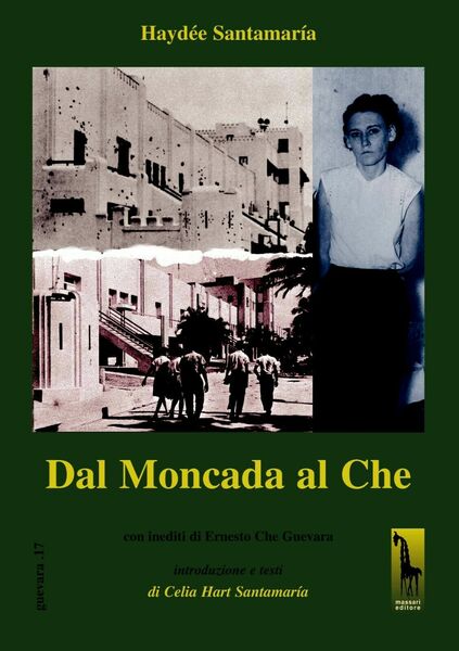 Dal Moncada al Che di Haydée Santamaría, 2006, Massari Editore