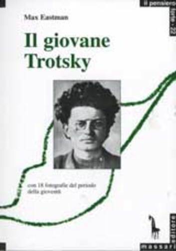 Il giovane Trotsky di Max Eastman, 2006, Massari Editore