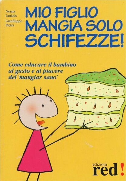 Mio figlio mangia solo schifezze! di Nessia Laniado, Gianfilippo Pietra, …