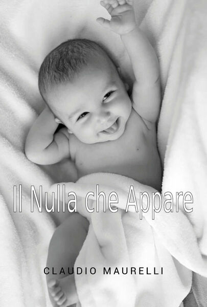 Il nulla che appare di Claudio Maurelli, 2021, Youcanprint