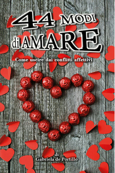 44 modi di amare. Come uscire dai conflitti affettivi di …