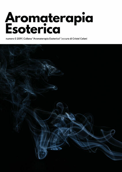 Aromaterapia esoterica (2019) di C. Celani, 2019, Youcanprint