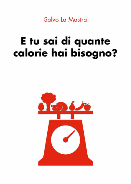 E tu sai di quante calorie hai bisogno? di Salvo …