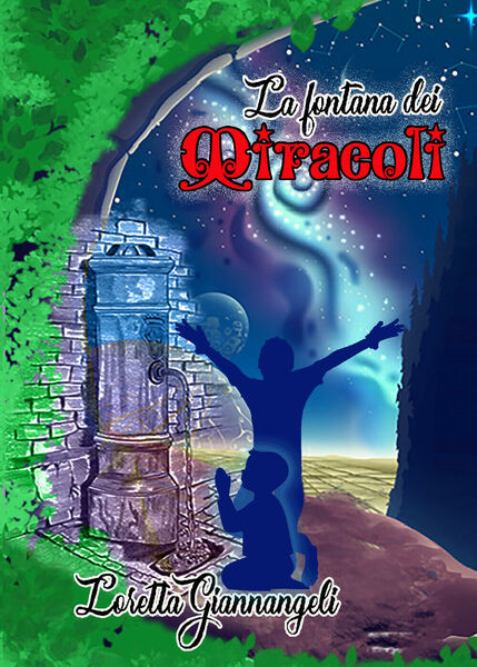 La fontana dei miracoli di Loretta Giannangeli, 2021, Youcanprint