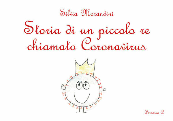 Storia di un piccolo re chiamato Koronavirus. Ediz. illustrata di …