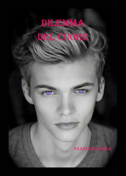 Dilemma del cuore di Francesca Sole, 2021, Youcanprint
