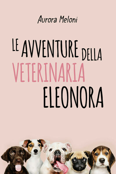 Le avventure della veterinaria Eleonora di Aurora Meloni, 2020, Youcanprint