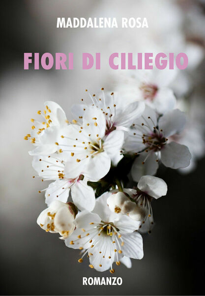 Fiori di ciliegio di Maddalena Rosa, 2021, Youcanprint
