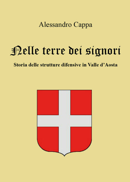 Nelle terre dei signori. Storia delle strutture difensive in Valle …