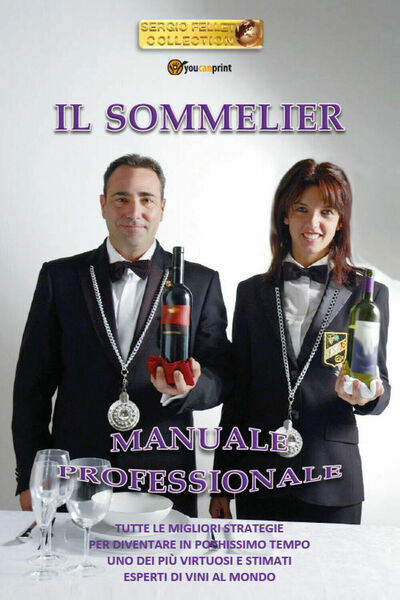 Il sommelier. Manuale professionale di Sergio Felleti, 2021, Youcanprint