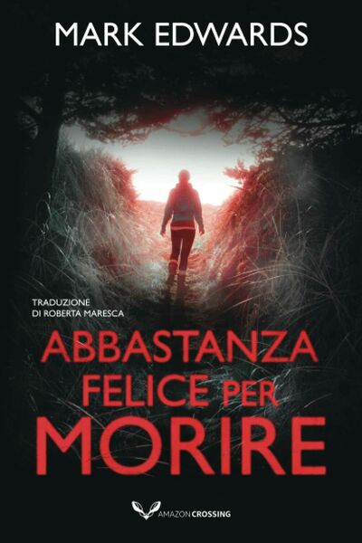 Abbastanza felice per morire di Mark Edwards, 2021, Amazon Crossing