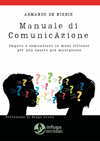 Manuale di comunicazione. Impara a comunicare in modo efficace per …