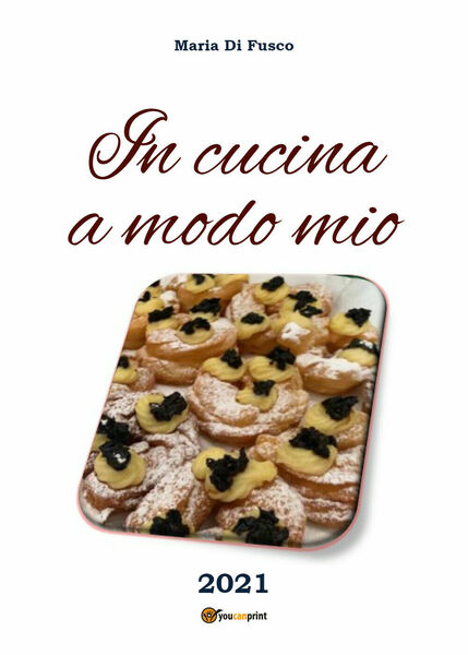 In cucina a modo mio di Maria Di Fusco, 2021, …