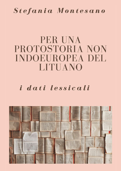 Per una protostoria non indoeuropea del lituano: i dati lessicali …