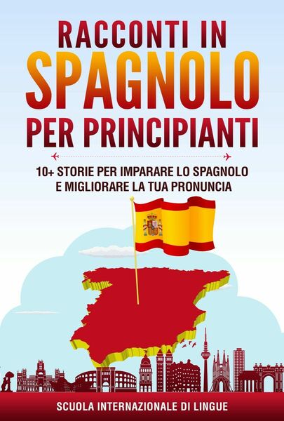 Racconti in spagnolo per principianti. Scuola di lingue Internazionale di …