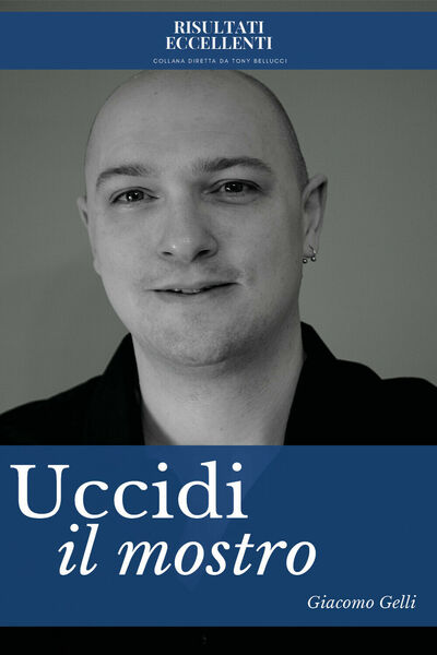 Uccidi il mostro di Giacomo Gelli, 2021, Youcanprint