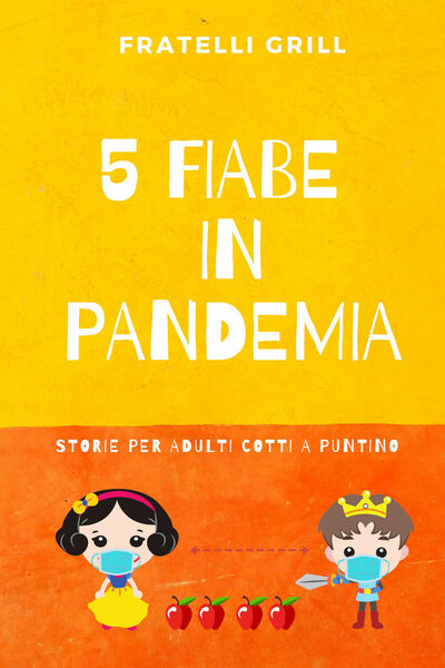 5 fiabe in pandemia. Storie per adulti cotti a puntino …