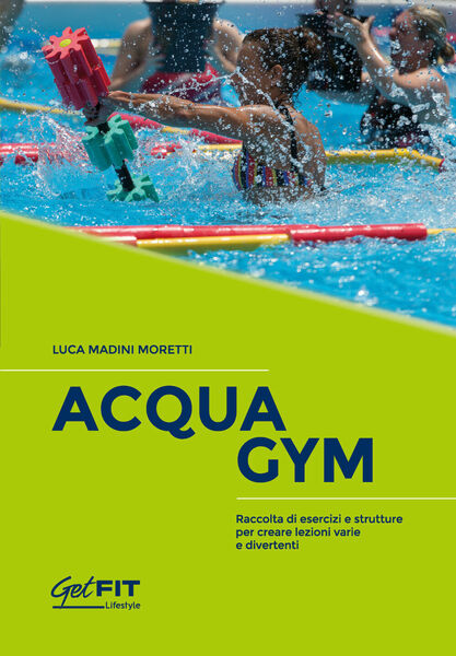 AcquaGym di Luca Madini Moretti, 2021, Youcanprint