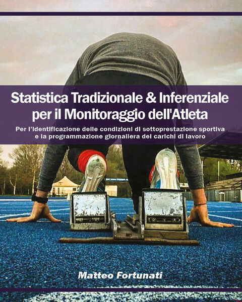 Statistica Tradizionale & Inferenziale per il Monitoraggio dell?Atleta. Per l?id