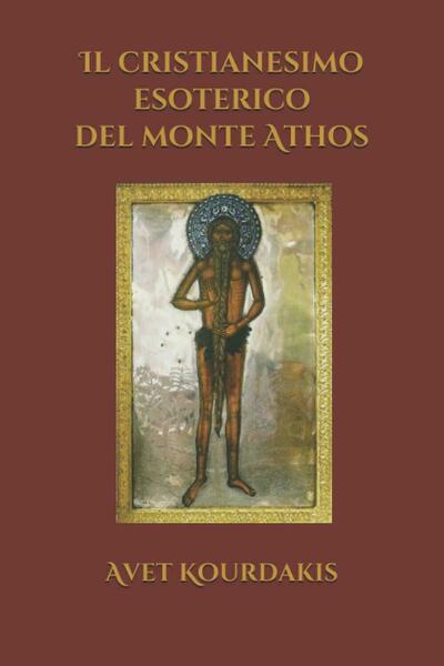 Il Cristianesimo Esoterico Del Monte Athos di Avet Kourdakis, 2017, …