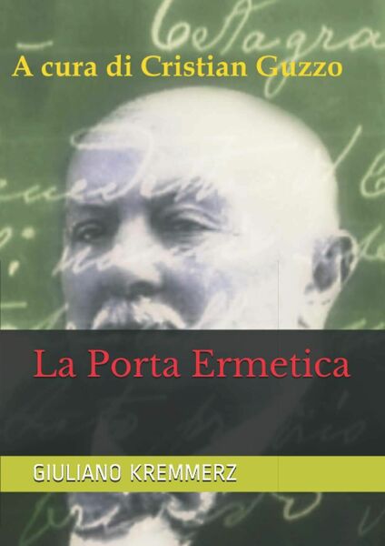 La Porta Ermetica di Cristian Guzzo, Luca Valentini, Giuliano Kremmerz, …