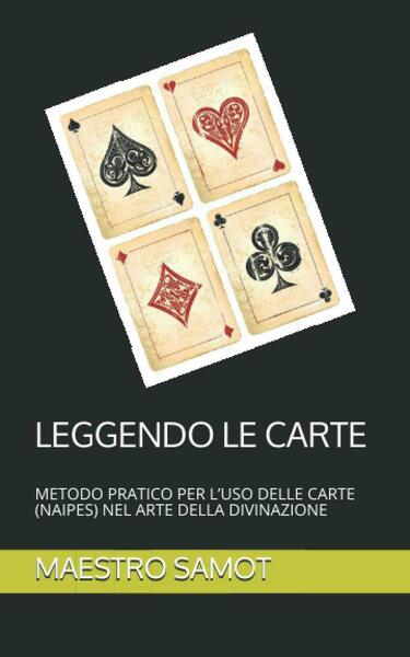 Leggendo le Carte Metodo Pratico per l?uso Delle Carte (naipes) …