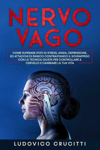 Nervo Vago Come Superare Stati di Stress, Ansia, Depressione ed …