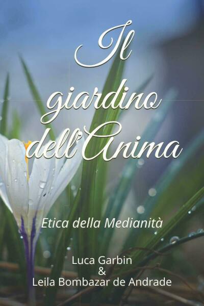 Il Giardino Dell?Anima Etica Della Medianità di Leila De Andrade, …