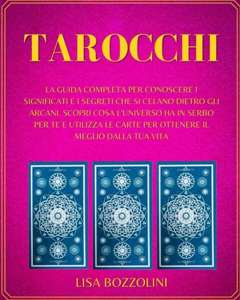 Tarocchi La Guida Completa per Conoscere I Significati e I …