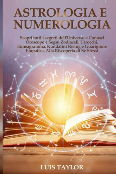 Astrologia e Numerologia Scopri Tutti I Segreti Dell?Universo e Conosci …