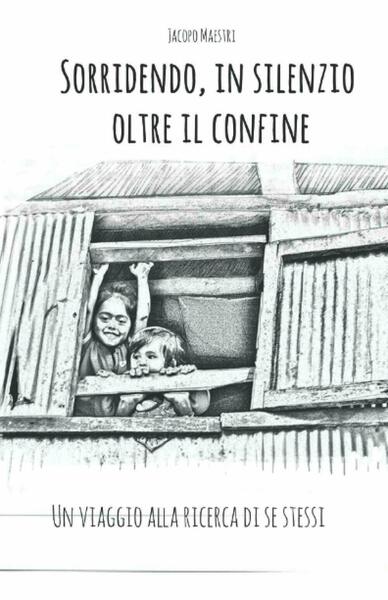 Sorridendo, in Silenzio Oltre il Confine Un Viaggio Alla Ricerca …