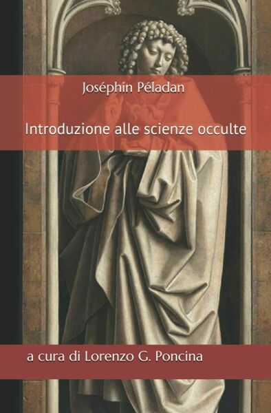 Introduzione alle scienze occulte di Joséphin Péladan, 2021, Indipendently Pub