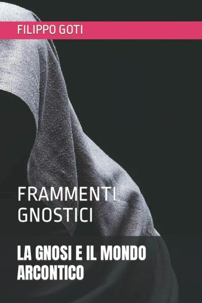 La Gnosi E Il Mondo Arcontico Frammenti Gnostici di Filippo …